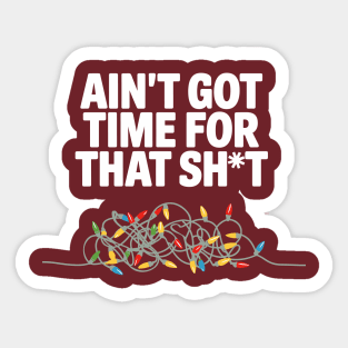 Ain’t Got Time for This Sh*t Christmas Chaos Sarcasm Sticker